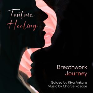 Tantric Healing - Breathwork Journey 1